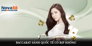 baccarat sảnh quốc tế có bịp không