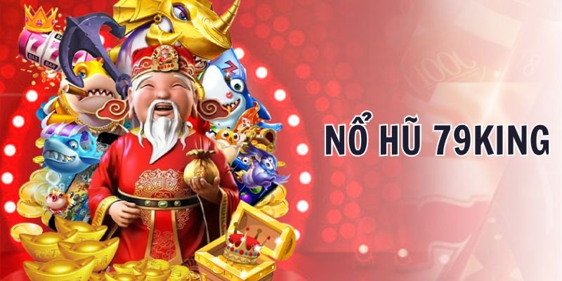 Giới thiệu dịch vụ giải trí nổ hũ