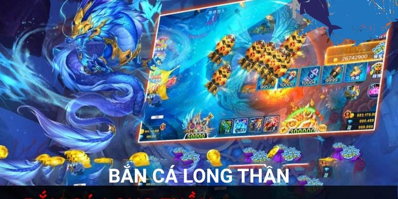 Khái niệm bắn cá long thần